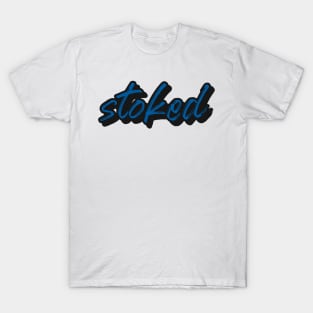 Stoked! T-Shirt